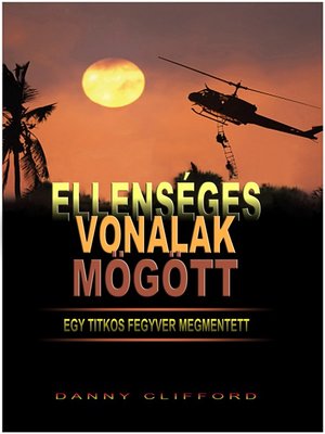 cover image of Ellenséges Vonalak Mögött Egy Titkos Fegyver Megmentett
